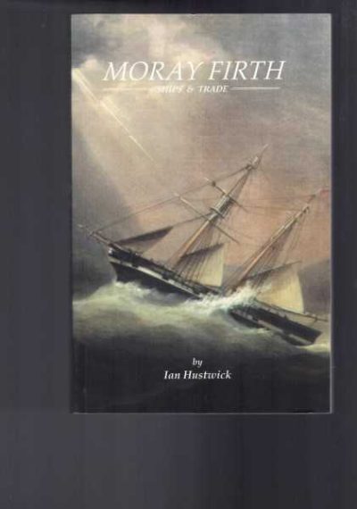 Moray Firth - Ships & Trade During The Nineteenth Century.