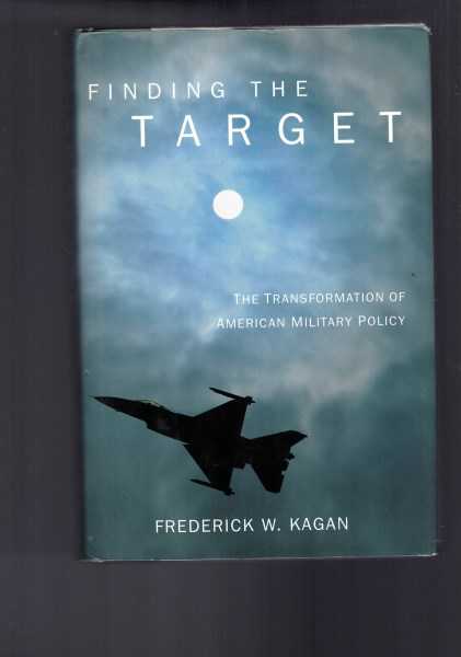 Finding the Target - The Transformation of American Military Policy