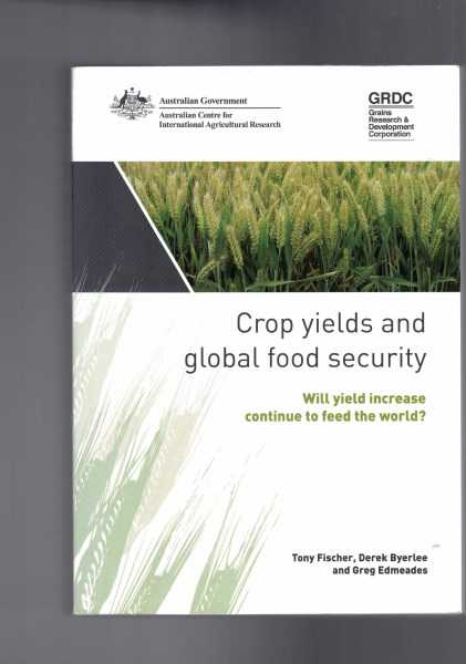 Crop Yields and Global Food Security - Will Yield Increase Continue to Feed the World?
