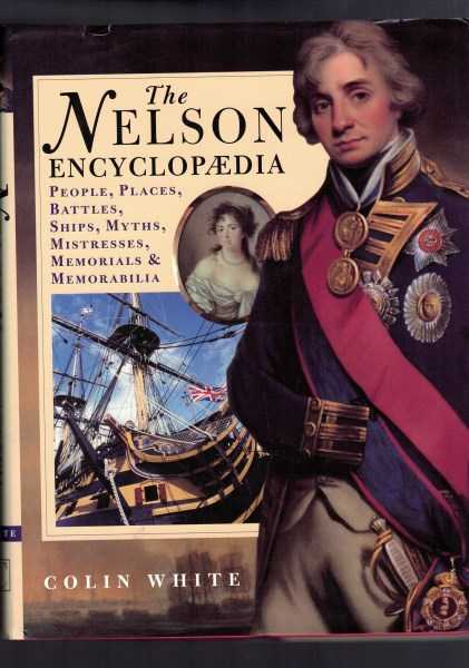The Nelson Encyclopedia - People, Places, Battles, Ships, Myths, Mistresses, Memorials & Memorabilia