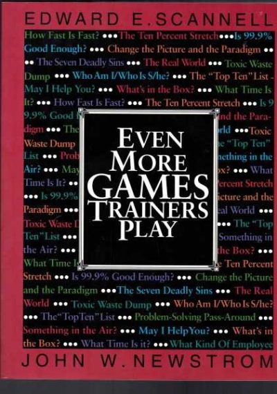 Even More Games Trainers Play - Experiential Learning Exercises