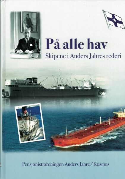 Pa alle hav - Skipene i Anders Jahres rederi