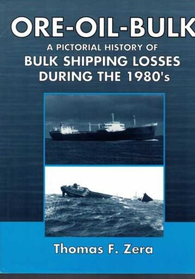 Ore-Oil-Bulk - A Pictorial History of Bulk Shipping Losses During the 1980's