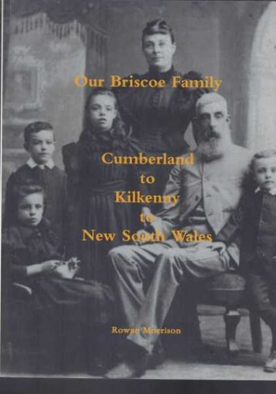 Our Briscoe Family - Cumberland to Kilkenny to New South Wales