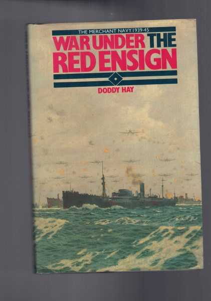 War Under the Red Ensign - Merchant Navy 1939-45