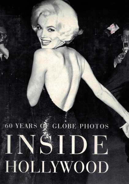 Inside Hollywood - 60 Years of Globe Photos