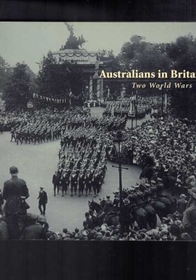 Australians in Britain - Two World Wars
