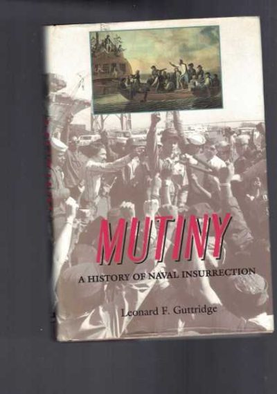 Mutiny: A History of Naval Insurrection 