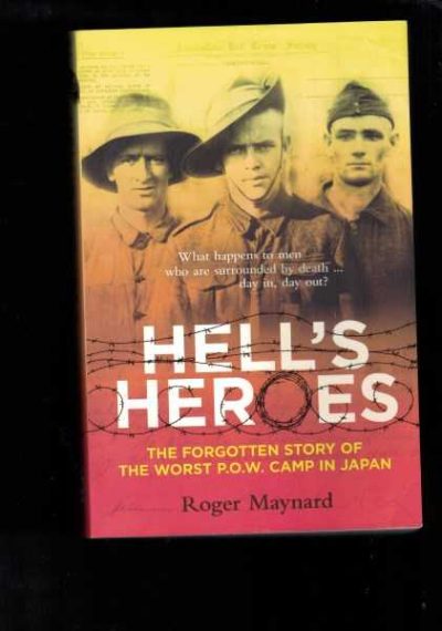 Hell's Heroes - The Forgotten Story of The Worst P.O.W. Camp in Japan