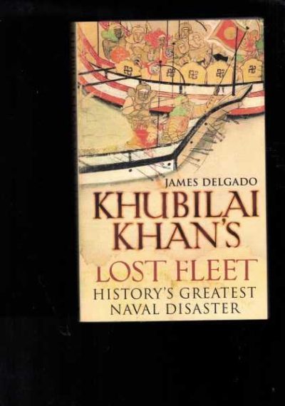 Khubilai Khan's Lost Fleet - History's Greatest Naval Disaster