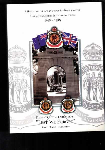 A History of the Wagga Wagga Sub Branch of the Returned & Services League of Australia 1918-1998