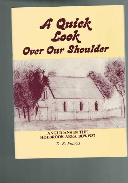 A Quick Look Over Our Shoulder. Anglicans in the Holbrook Area 1839-1987