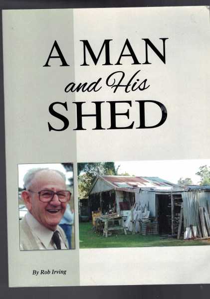 A Man and His Shed - Biography of Wal Irving