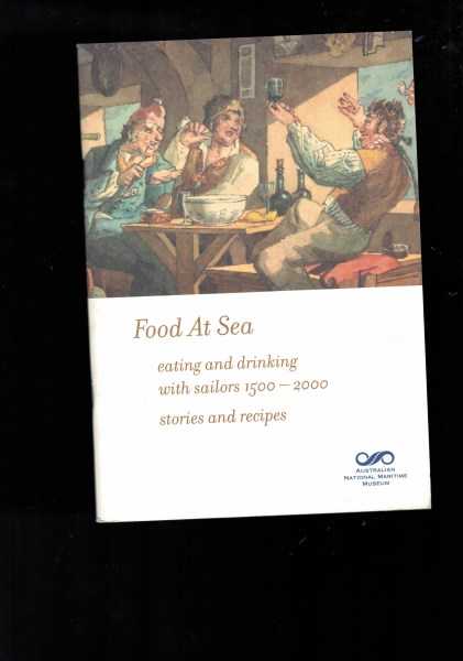 Food At Sea - eating and drinking with sailors 1500-2000 stories and recipes
