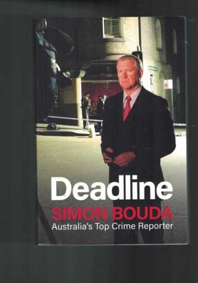 Deadline - Simon Bouda - Australia's Top Crime Reporter