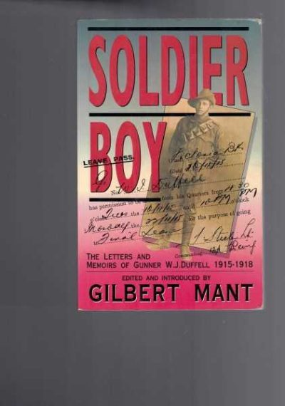 Soldier Boy: The Letters and Memoirs of Gunner W.J. Duffell, 1915-1918