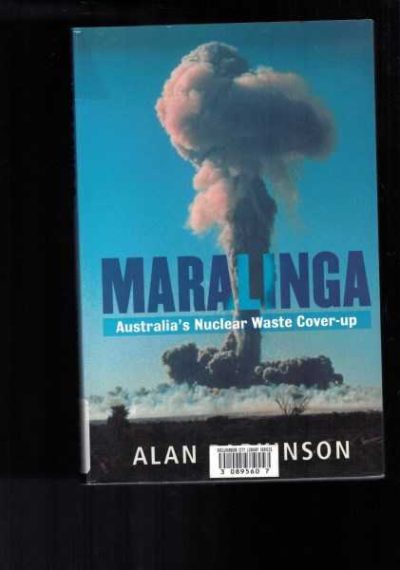 Maralinga : Australia's Nuclear Waste Cover-up 