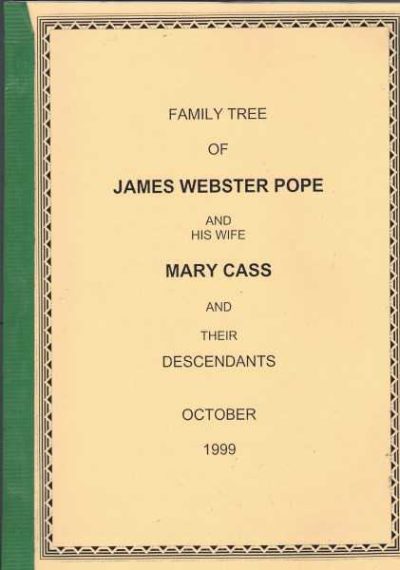 Family Tree of James Webster Pope and his wife Mary Cass and their descendants