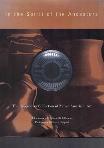 In the Spirit of the Ancestors: the Kappmeyer Collection of Native American Art 