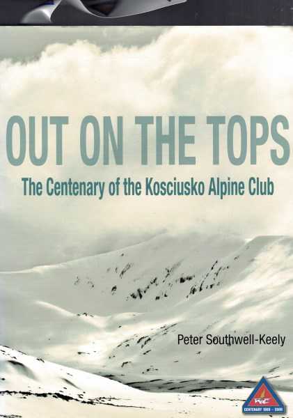 Out on the Tops - The Centenary of the Kosciusko Alpine Club