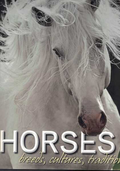 Horses: Breeds, Cultures, Traditions