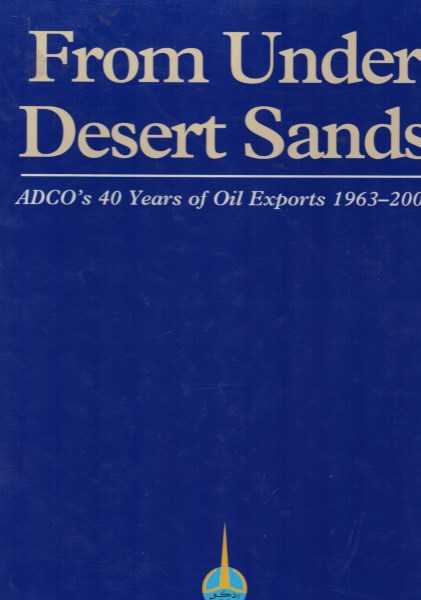 From Under Desert Sands - ADCO's 40 Years of Oil Exports 1963-2003