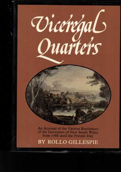 Viceregal Quarters : An Account of the Various Residences of the Governors of New South Wales from 1788 Until the Present Day