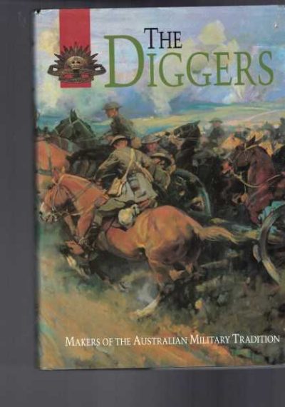 The Diggers Makers of the Australian Military Tradition