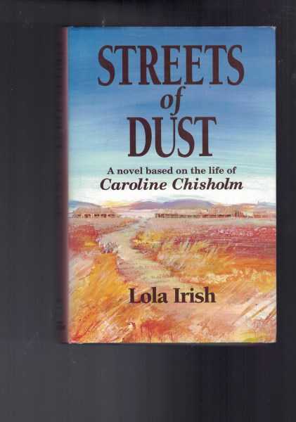 Streets of Dust: A novel based on the life of Caroline Chisholm