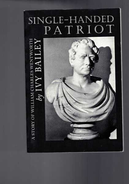 SINGLE-HANDED PATRIOT - A Story of William Charles Wentworth