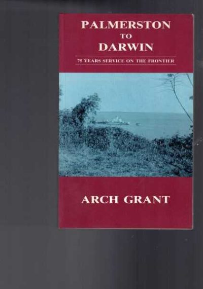 Palmerston to Darwin: 75 Years Service on the Frontier