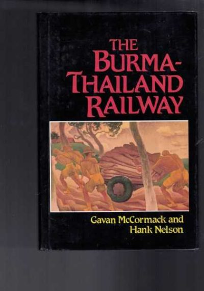 The Burma - Thailand Railway: Memory and History