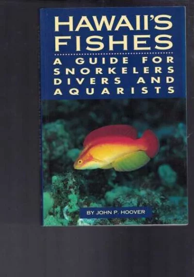 Hawaii's Fishes : A Guide for Snorkelers, Divers, and Aquarists