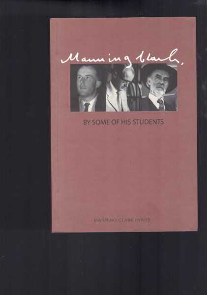 Manning Clark : By Some of His Students