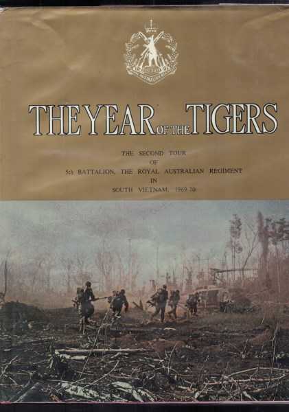 The Year of the Tigers: The Second Tour 5th Battalion, The Royal Australian Regiment in South Vietnam, 1969-70