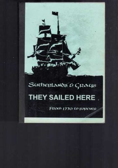 Sutherlands & Grays - They Sailed Here - from 1770 to forever