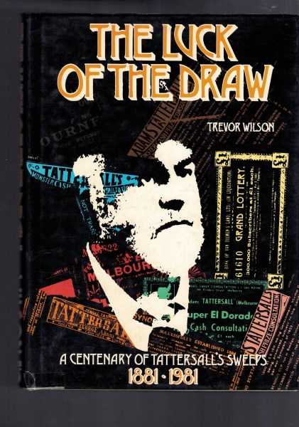 The Luck of the Draw A Centenary of Tattersall's Sweeps 1881-1981