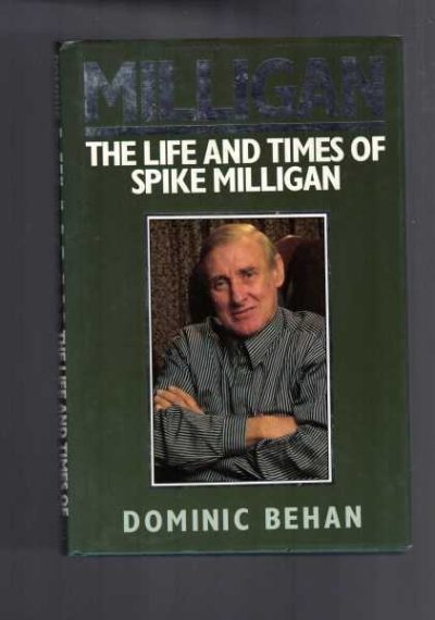 Milligan - The Life and Times of Spike Milligan
