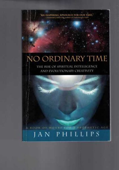 No Ordinary Time: The Rise of Spiritual Intelligence and Evolutionary Creativity