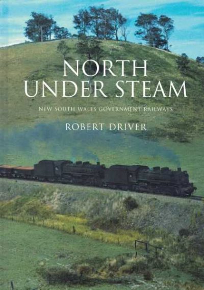 North Under Steam - New South Wales Government Railways