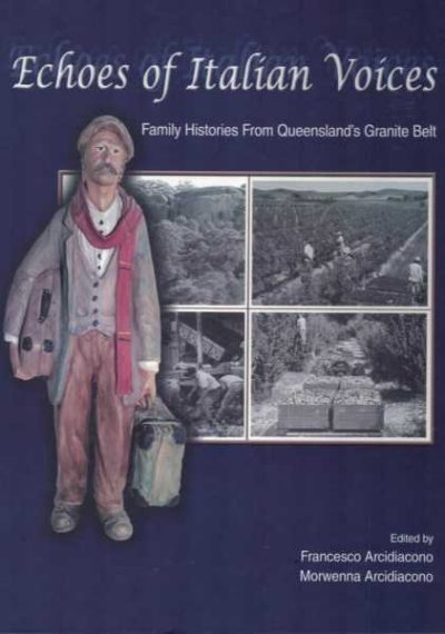 Echoes of Italian Voices - Family Histories from Queensland's Granite Belt