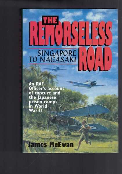 The Remorseless Road - Singapore to Nagasaki