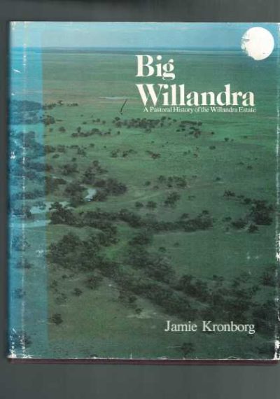 Big Willandra: A Pastoral History of the Willandra Estate