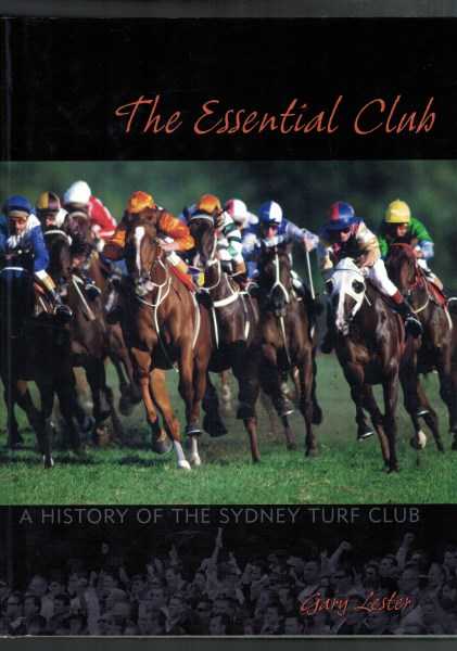The Essential Club - A History of the Sydney Turf Club 1943 -2011