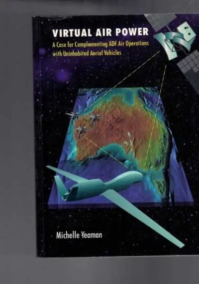 Virtual Air Power: A Case for Complementing ADF Air Operations with Uninhabited Aerial Vehicles