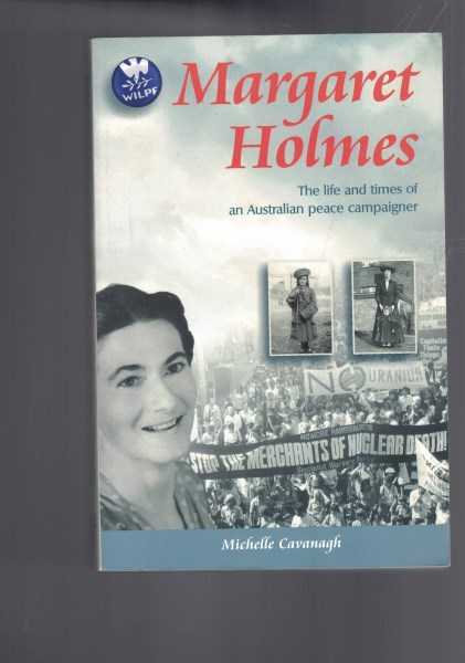 Margaret Holmes : The Life and Times of an Australian Peace Campaigner