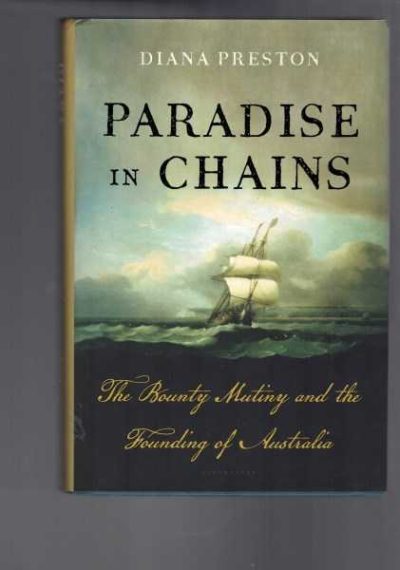 Paradise In Chains: The Bounty Mutiny & The Founding Of Australia