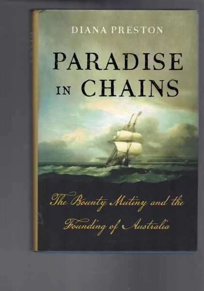 Paradise In Chains: The Bounty Mutiny & The Founding Of Australia