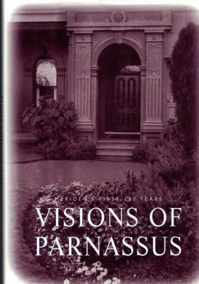 Visions of Parnassus - Meriden's First 100 Years