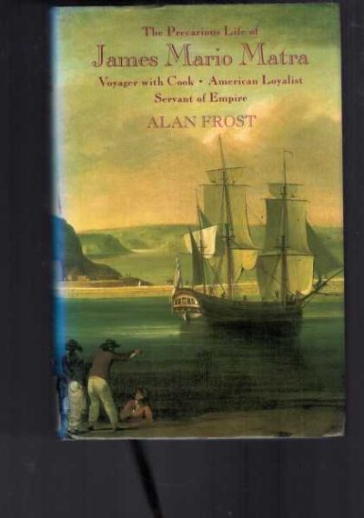 The Precarious Life of James Mario Matra: Voyager With Cook, American Loyalist, Servant of the Empire